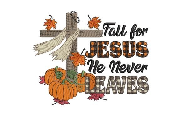 Fall for Jesus He Never Leaves: A Cozy Embroidery