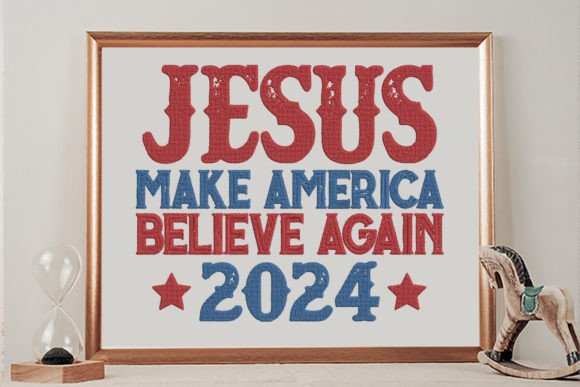 Jesus Make America Believe Again 2024: A Fresh Embroidery Design